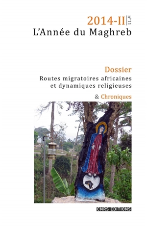 Année du Maghreb (L'), n° 11. Routes migratoires africaines et dynamiques religieuses