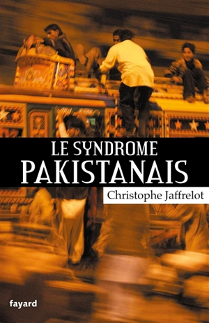 Le syndrome pakistanais - Christophe Jaffrelot