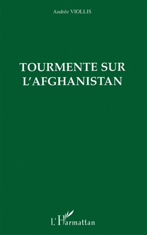 Tourmente sur l'Afghanistan - Andrée Viollis