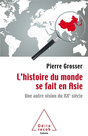 L'histoire du monde se fait en Asie : une autre vision du XXe siècle - Pierre Grosser