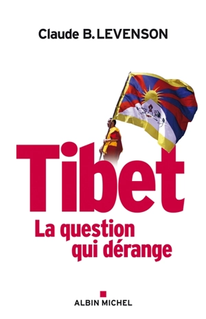 Tibet : la question qui dérange - Claude B. Levenson