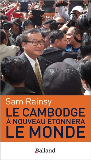 Le Cambodge à nouveau étonnera le monde - Sam Rainsy