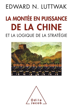 La montée en puissance de la Chine et la logique de la stratégie - Edward Luttwak