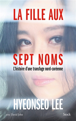 La fille aux sept noms : l'histoire d'une transfuge nord-coréenne - Hyeonseo Lee