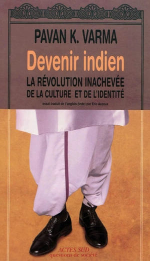 Devenir indien : la révolution inachevée de la culture et de l'identité - Pavan K. Varma