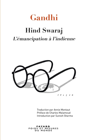Hind swaraj : l'émancipation à l'indienne - Mohandas Karamchand Gandhi
