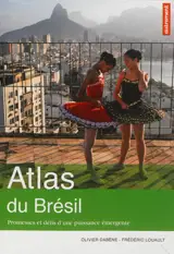 Atlas du Brésil : promesses et défis d'une puissance émergente - Olivier Dabène