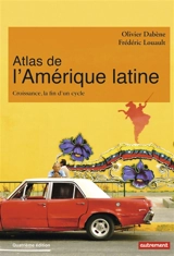 Atlas de l'Amérique latine : croissance, la fin d'un cycle - Olivier Dabène