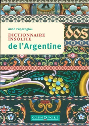 Dictionnaire insolite de l'Argentine - Anne Papazoglou