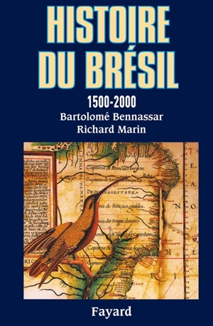 Histoire du Brésil : 1500-2000 - Bartolomé Bennassar