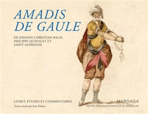 Amadis de Gaule (1779) : de Johann Christian Bach, Philippe Quinault et Saint-Alphonse : livret, études et commentaires
