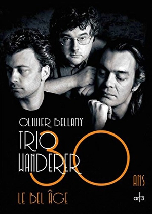 Trio Wanderer : 30 ans, le bel âge - Olivier Bellamy