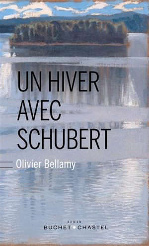 Un hiver avec Schubert - Olivier Bellamy