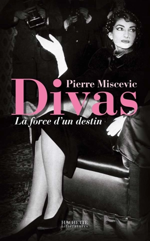 Divas : la force d'un destin - Pierre Miscevic