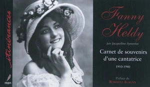 Fanny Heldy : carnets de souvenirs d'une cantatrice, 1910-1940 - Jacqueline Aymeries