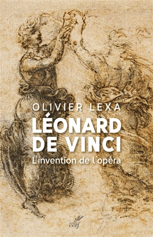 Léonard de Vinci : l'invention de l'opéra - Olivier Lexa