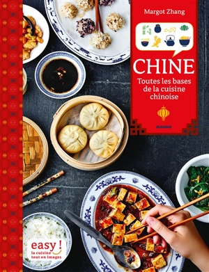 Chine : toutes les bases de la cuisine chinoise - Margot Zhang