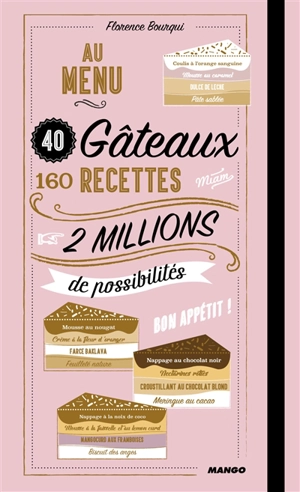 Au menu : 40 gâteaux, 160 recettes, 2 millions de possibilités - Florence Bourqui