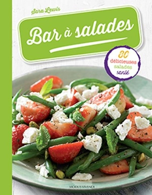 Bar à salades : 80 délicieuses salades santé - Sara Lewis