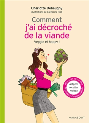 Comment j'ai décroché de la viande : veggie et happy ! - Charlotte Debeugny