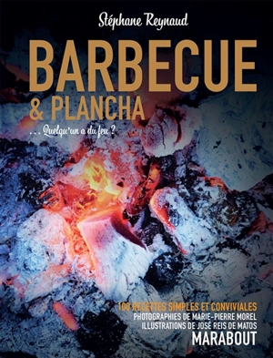 Barbecue & plancha : 120 recettes simples et conviviales - Stéphane Reynaud