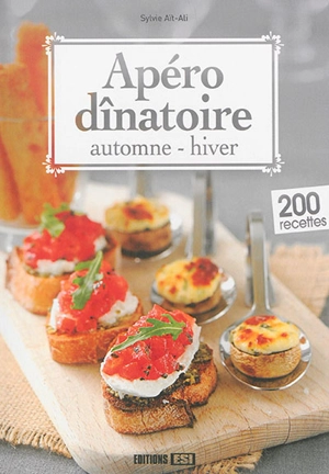 Apéro dînatoire automne-hiver : 200 recettes - Sylvie Aït-Ali