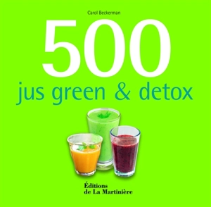 500 jus green et détox - Carol Beckerman