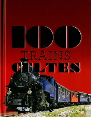 100 trains cultes - André Papazian