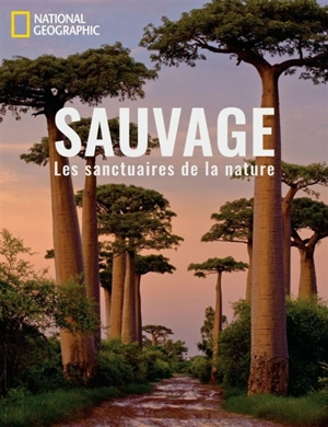 Sauvage : les sanctuaires de la nature