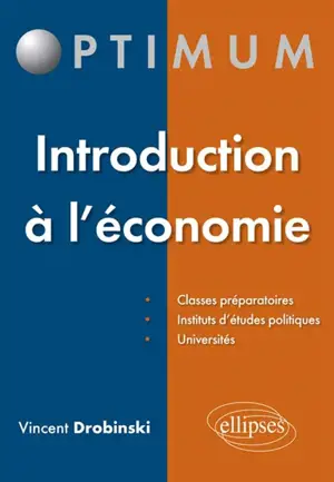 Introduction à l'économie : classes préparatoires, Instituts d'études politiques, universités - Vincent Drobinski