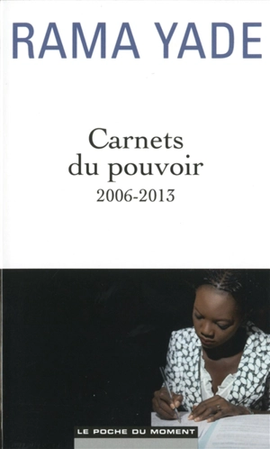 Carnets du pouvoir : 2006-2013 - Rama Yade-Zimet