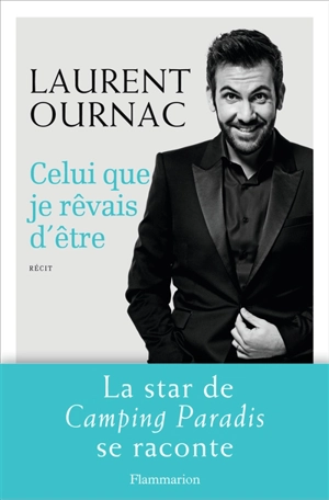 Celui que je rêvais d'être - Laurent Ournac