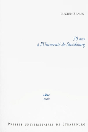 50 ans à l'Université de Strasbourg - Lucien Braun