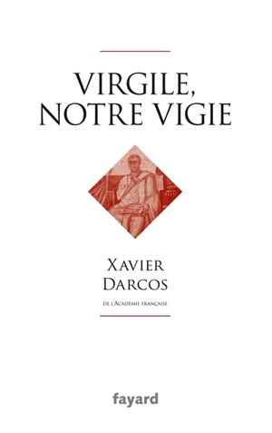 Virgile, notre vigie - Xavier Darcos