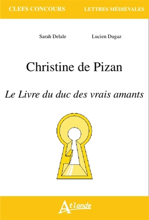 Christine de Pizan, Le livre du duc des vrais amants - Sarah Delale