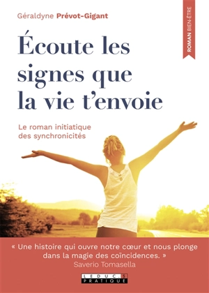 Ecoute les signes que la vie t'envoie : le roman initiatique des synchronicités - Géraldyne Prévot-Gigant