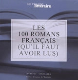 Les 100 romans français (qu'il faut avoir lus) - Laurence Caracalla
