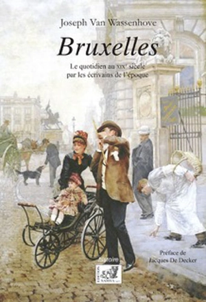 Bruxelles : le quotidien au XIXe siècle par les écrivains de l'époque