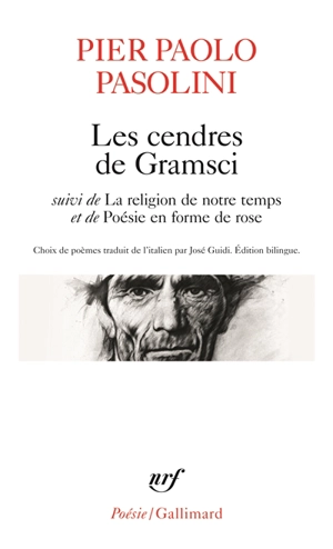 Les cendres de Gramsci. La religion de notre temps. Poésie en forme de rose - Pier Paolo Pasolini