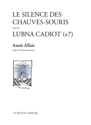 Le silence des chauves-souris. Lubna Cadiot (x7) - Anaïs Allais