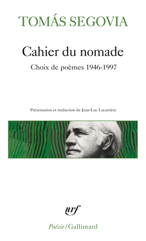 Cahier du nomade : choix de poèmes, 1946-1997 - Tomas Segovia