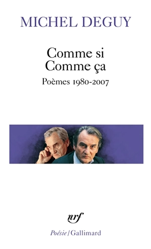 Comme si, comme ça : poèmes 1980-2007 - Michel Deguy