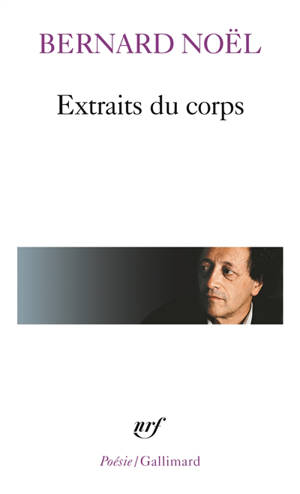 Extraits du corps. La peau et les mots. Bruits de langues - Bernard Noël