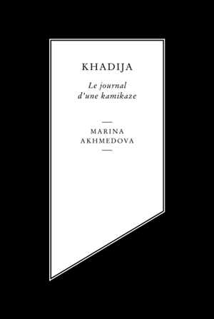 Khadija : le journal d'une kamikaze - Marina Akhmedova