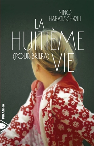 La huitième vie : pour Brilka - Nino Haratischwili