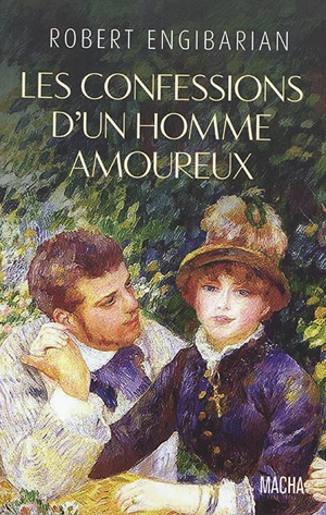 Les confessions d'un homme amoureux - Robert Engibarian