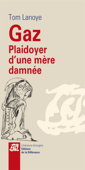 Gaz, plaidoyer d'une mère damnée - Tom Lanoye