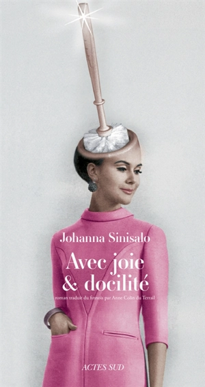 Avec joie & docilité - Johanna Sinisalo