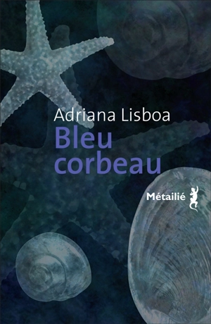 Bleu corbeau - Adriana Lisboa