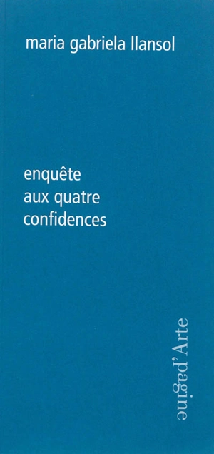 Enquête aux quatre confidences - Maria Gabriela Llansol